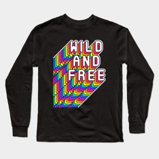 Wild And Free Funny Humor Inspiration Quote Long Sleeve T-Shirt